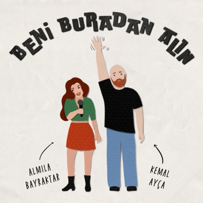 Beni Buradan Alın Podcast, Kemal Ayça, Almira Bayraktar, Spotify Link