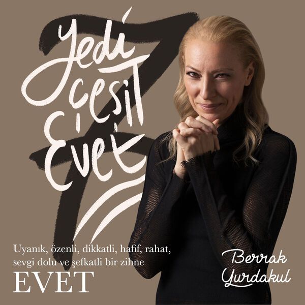 Yedi Çeşit Evet Podcast, Berrak Yurdakul, Spotify Link